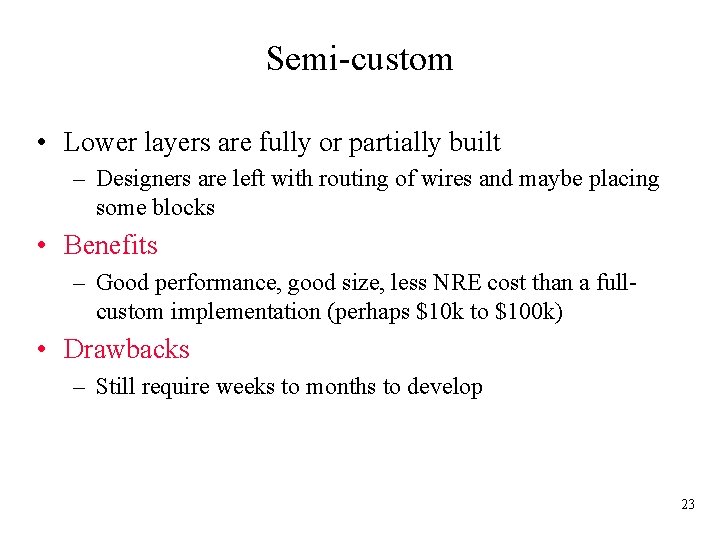 Semi-custom • Lower layers are fully or partially built – Designers are left with