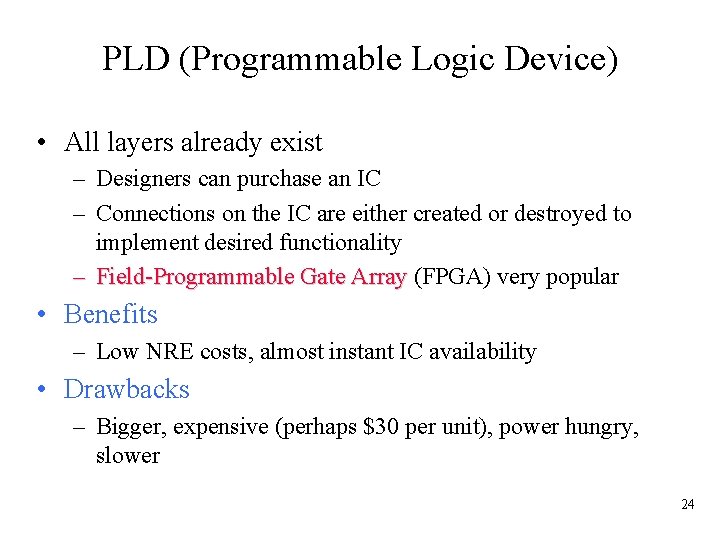 PLD (Programmable Logic Device) • All layers already exist – Designers can purchase an