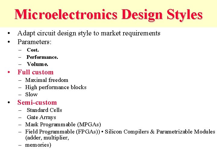 Microelectronics Design Styles • Adapt circuit design style to market requirements • Parameters: –