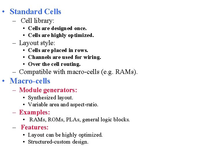  • Standard Cells – Cell library: • Cells are designed once. • Cells