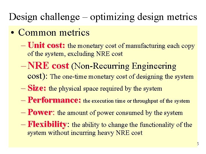 Design challenge – optimizing design metrics • Common metrics – Unit cost: the monetary