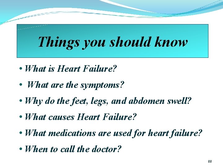 Things you should know • What is Heart Failure? • What are the symptoms?