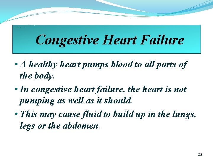 Congestive Heart Failure • A healthy heart pumps blood to all parts of the