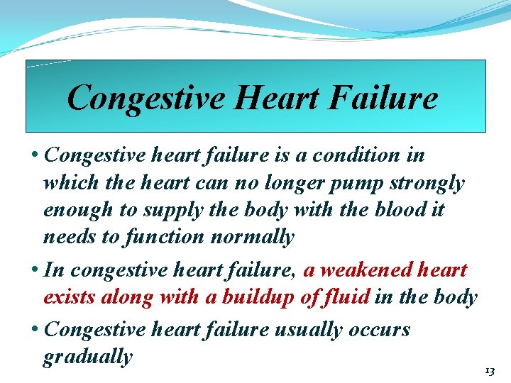Congestive Heart Failure • Congestive heart failure is a condition in which the heart