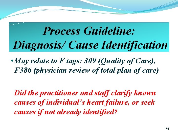 Process Guideline: Diagnosis/ Cause Identification • May relate to F tags: 309 (Quality of