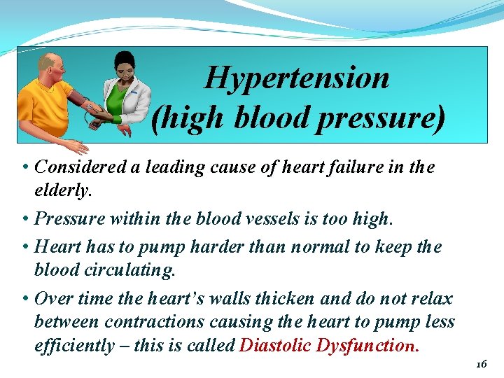 Hypertension (high blood pressure) • Considered a leading cause of heart failure in the