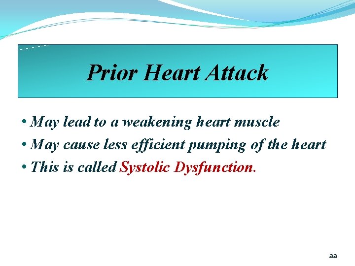 Prior Heart Attack • May lead to a weakening heart muscle • May cause