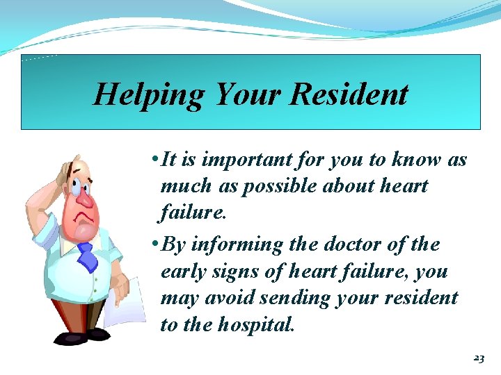 Helping Your Resident • It is important for you to know as much as