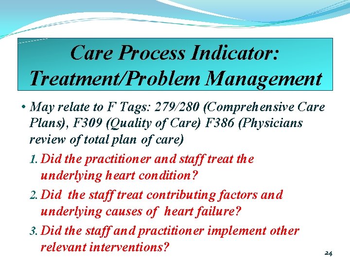 Care Process Indicator: Treatment/Problem Management • May relate to F Tags: 279/280 (Comprehensive Care