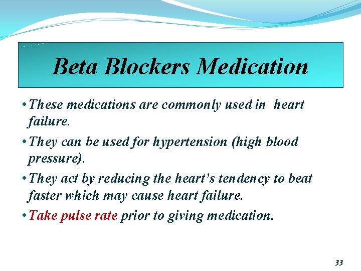 Beta Blockers Medication • These medications are commonly used in heart failure. • They