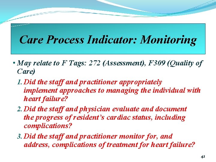 Care Process Indicator: Monitoring • May relate to F Tags: 272 (Assessment), F 309