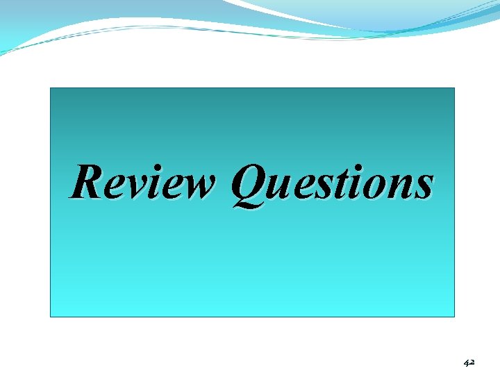 Review Questions 42 