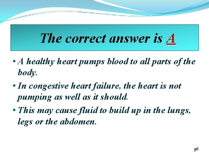 The correct answer is A • A healthy heart pumps blood to all parts