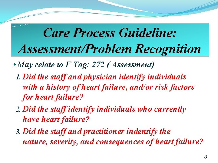 Care Process Guideline: Assessment/Problem Recognition • May relate to F Tag: 272 ( Assessment)