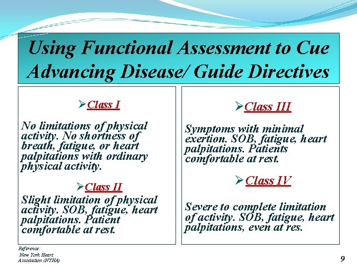 Using Functional Assessment to Cue Advancing Disease/ Guide Directives ØClass I No limitations of