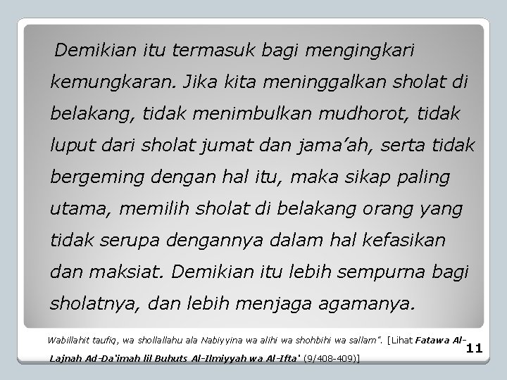  Demikian itu termasuk bagi mengingkari kemungkaran. Jika kita meninggalkan sholat di belakang, tidak