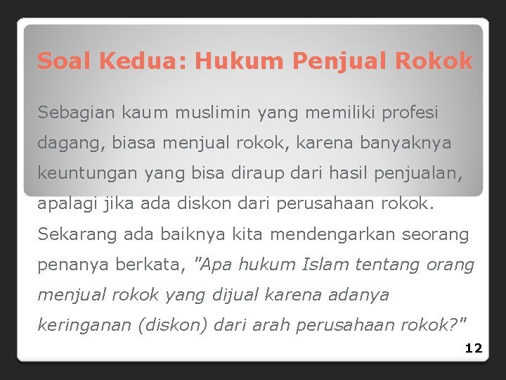 Soal Kedua: Hukum Penjual Rokok Sebagian kaum muslimin yang memiliki profesi dagang, biasa menjual