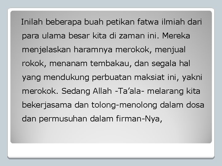 Inilah beberapa buah petikan fatwa ilmiah dari para ulama besar kita di zaman ini.