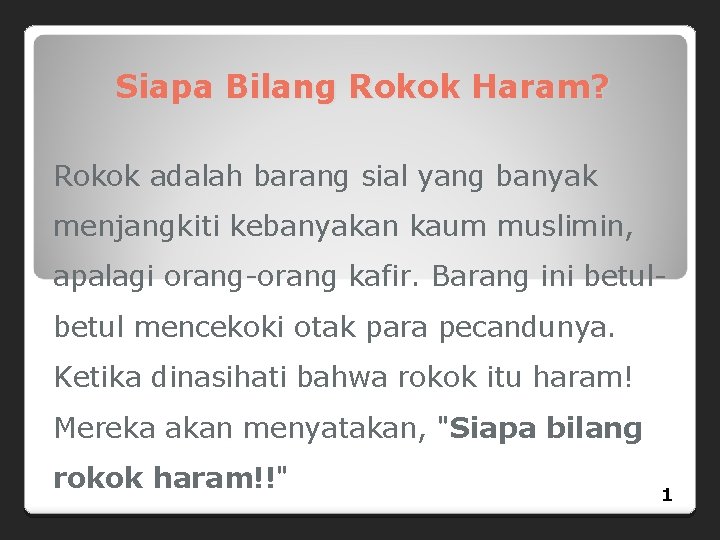 Siapa Bilang Rokok Haram? Rokok adalah barang sial yang banyak menjangkiti kebanyakan kaum muslimin,