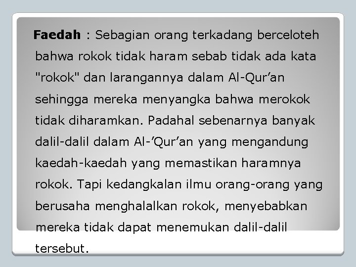 Faedah : Sebagian orang terkadang berceloteh bahwa rokok tidak haram sebab tidak ada