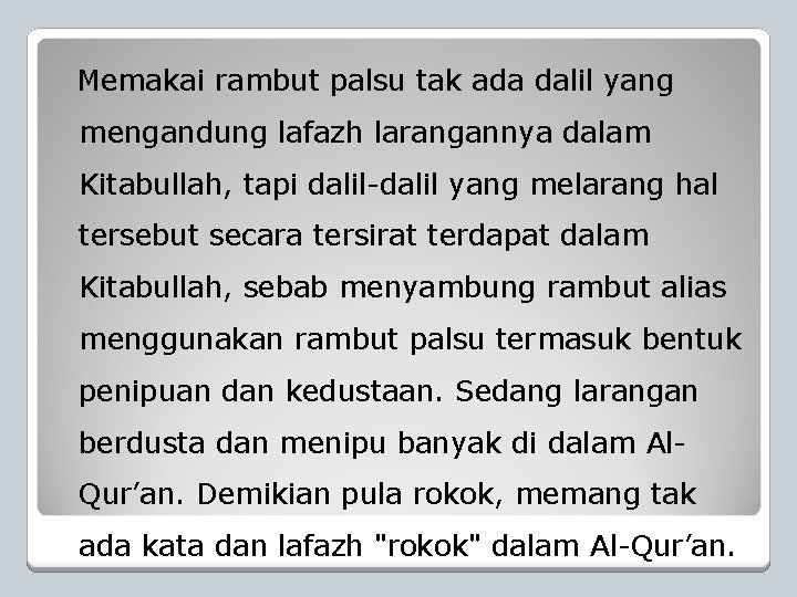 Memakai rambut palsu tak ada dalil yang mengandung lafazh larangannya dalam Kitabullah, tapi dalil-dalil