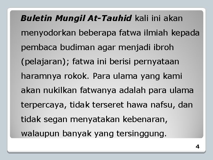 Buletin Mungil At-Tauhid kali ini akan menyodorkan beberapa fatwa ilmiah kepada pembaca budiman agar