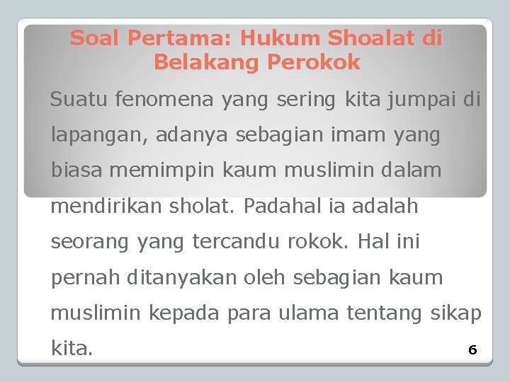 Soal Pertama: Hukum Shoalat di Belakang Perokok Suatu fenomena yang sering kita jumpai di