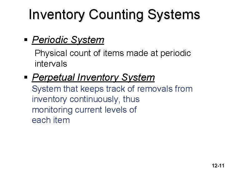 Inventory Counting Systems § Periodic System Physical count of items made at periodic intervals