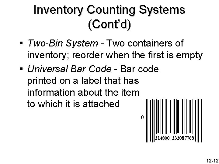 Inventory Counting Systems (Cont’d) § Two-Bin System - Two containers of inventory; reorder when