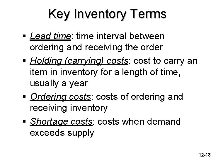 Key Inventory Terms § Lead time: time interval between ordering and receiving the order