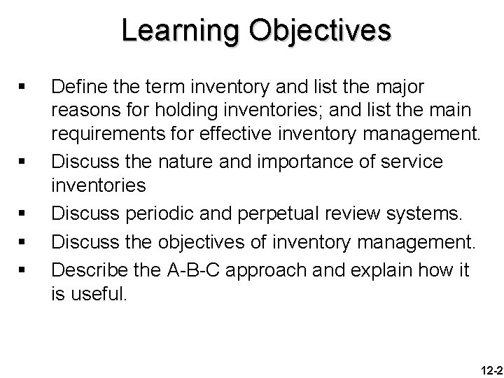 Learning Objectives § § § Define the term inventory and list the major reasons