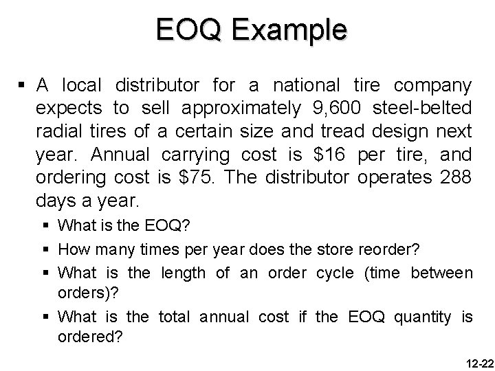 EOQ Example § A local distributor for a national tire company expects to sell