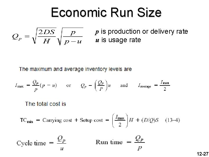 Economic Run Size p is production or delivery rate u is usage rate 12
