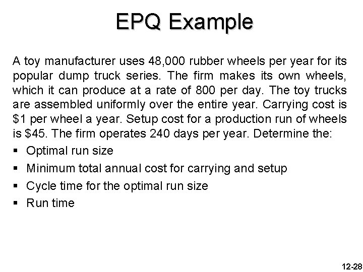 EPQ Example A toy manufacturer uses 48, 000 rubber wheels per year for its