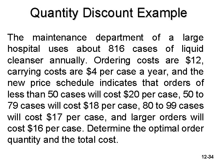 Quantity Discount Example The maintenance department of a large hospital uses about 816 cases