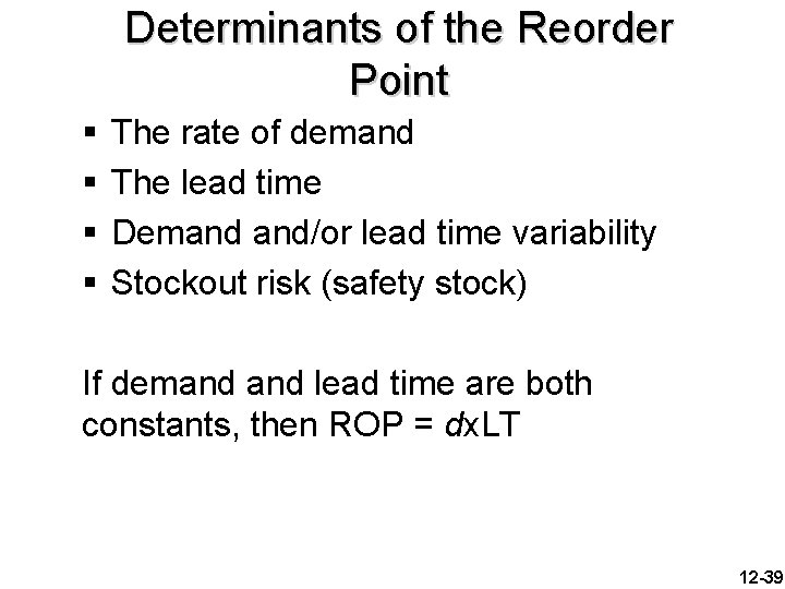 Determinants of the Reorder Point § § The rate of demand The lead time