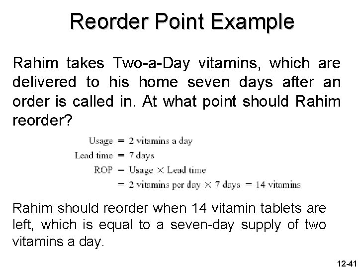 Reorder Point Example Rahim takes Two-a-Day vitamins, which are delivered to his home seven