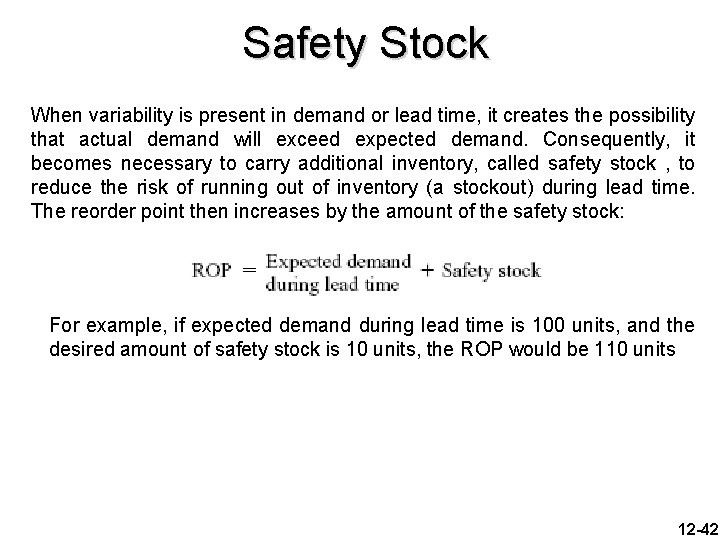 Safety Stock When variability is present in demand or lead time, it creates the