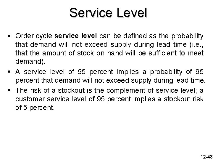 Service Level § Order cycle service level can be defined as the probability that