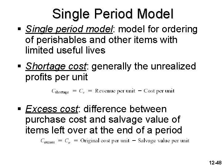 Single Period Model § Single period model: model for ordering of perishables and other