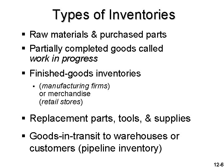 Types of Inventories § Raw materials & purchased parts § Partially completed goods called