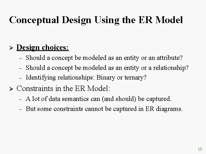 Conceptual Design Using the ER Model Ø Design choices: – – – Ø Should Conceptual Design Using the ER Model Ø Design choices: – – – Ø Should