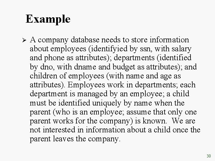 Example Ø A company database needs to store information about employees (identifyied by ssn, Example Ø A company database needs to store information about employees (identifyied by ssn,