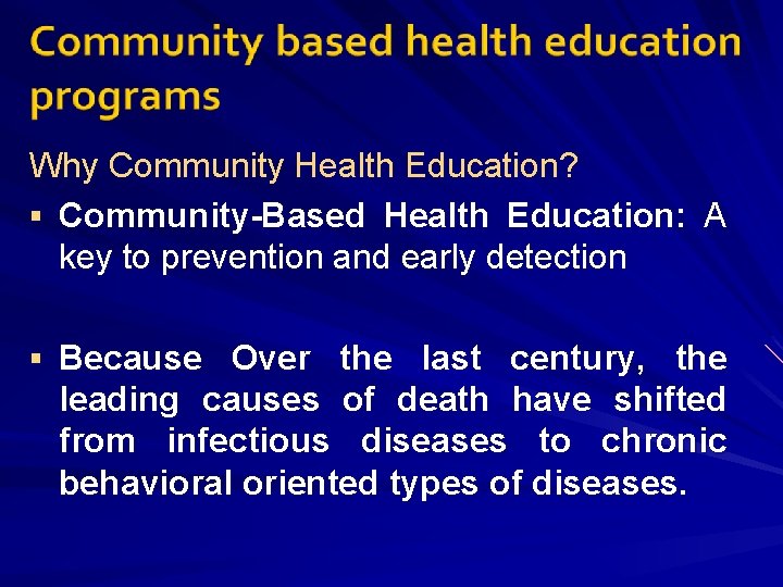 Why Community Health Education? § Community-Based Health Education: A key to prevention and early