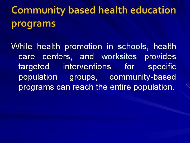 While health promotion in schools, health care centers, and worksites provides targeted interventions for