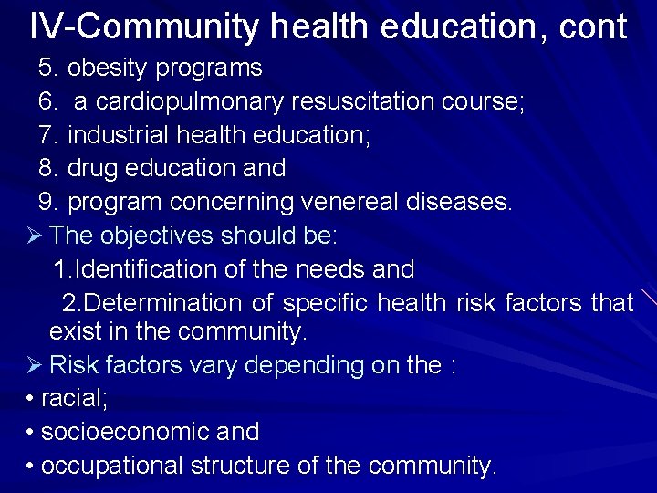 IV-Community health education, cont 5. obesity programs 6. a cardiopulmonary resuscitation course; 7. industrial