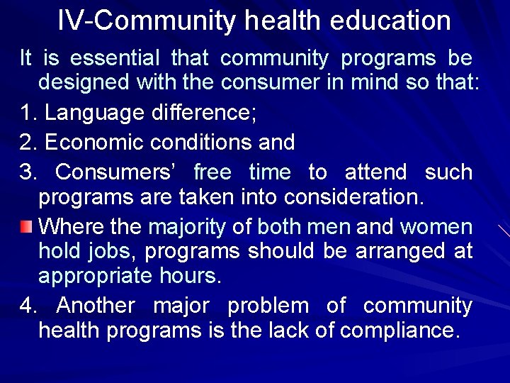 IV-Community health education It is essential that community programs be designed with the consumer