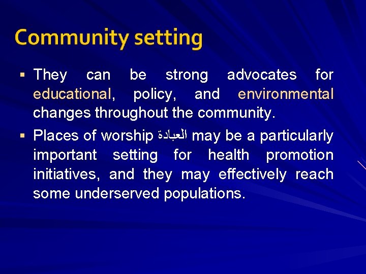 § They can be strong advocates for educational, policy, and environmental changes throughout the