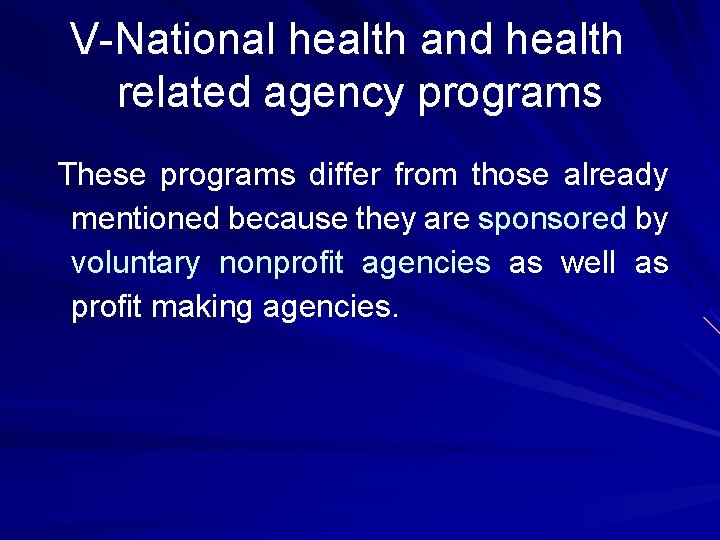 V-National health and health related agency programs These programs differ from those already mentioned