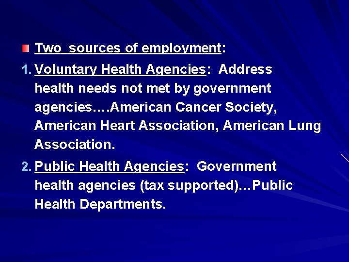 Two sources of employment: 1. Voluntary Health Agencies: Address health needs not met by